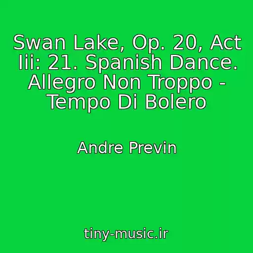 کاور آهنگ Swan Lake, Op. 20, Act Iii: 21. Spanish Dance. Allegro Non Troppo - Tempo Di Bolero از Andre Previn