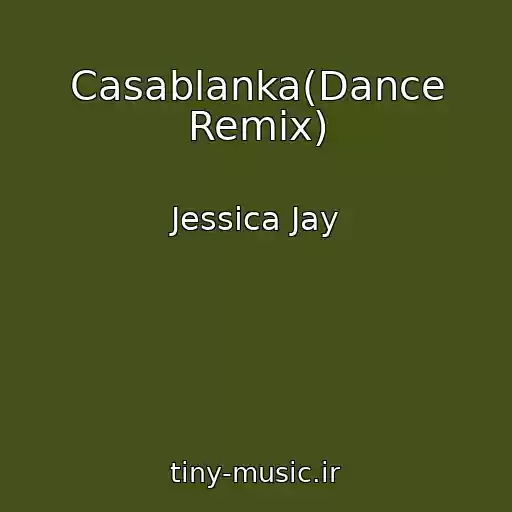 کاور آهنگ Casablanka(Dance Remix) از Jessica Jay