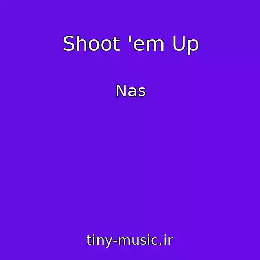 کاور آهنگ Shoot 'em Up از Nas