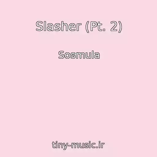 کاور آهنگ Slasher (Pt. 2) از Sosmula