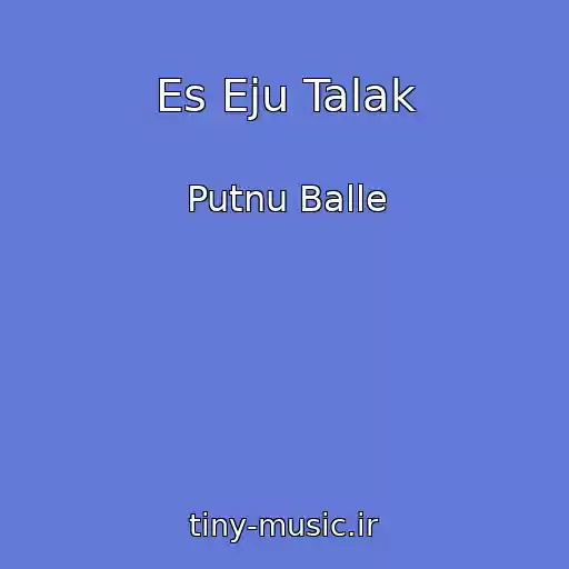 کاور آهنگ Es Eju Talak از Putnu Balle