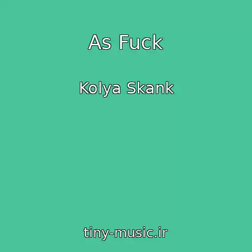 کاور آهنگ As Fuck از Kolya Skank