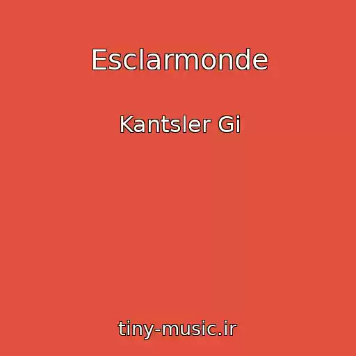 کاور آهنگ Esclarmonde از Kantsler Gi