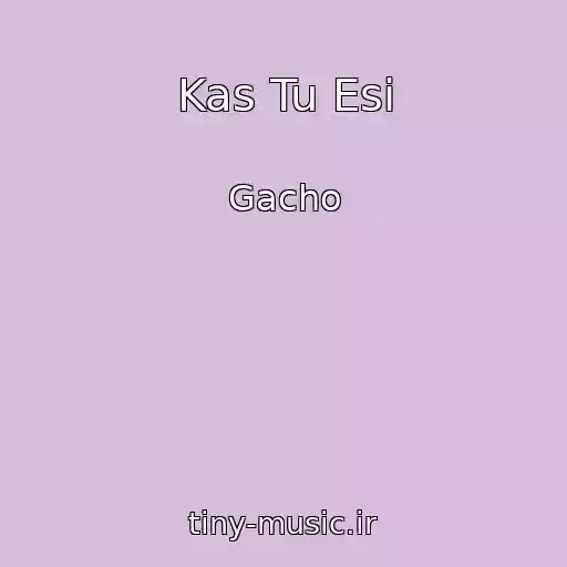 کاور آهنگ Kas Tu Esi از Gacho