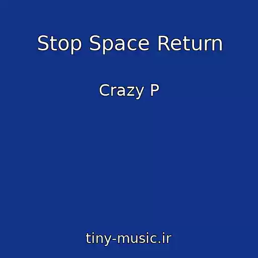 کاور آهنگ Stop Space Return از Crazy P