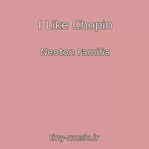 کاور آهنگ I Like Chopin از Neoton Familia