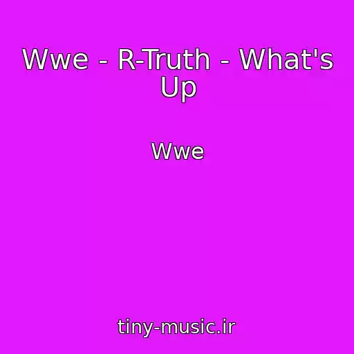 کاور آهنگ Wwe - R-Truth - What's Up از Wwe
