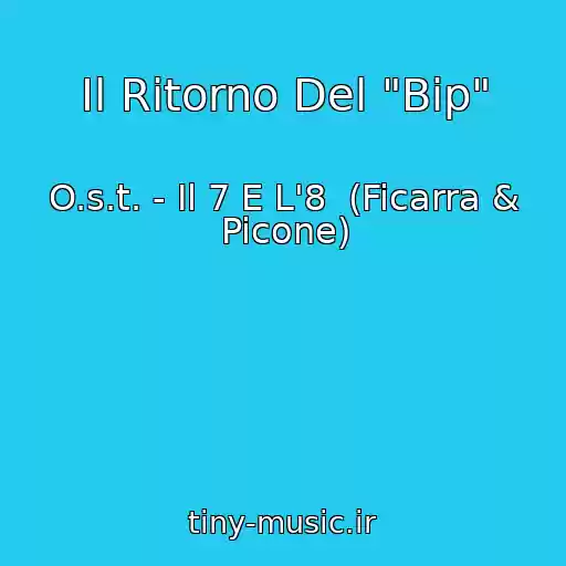 کاور آهنگ Il Ritorno Del "Bip" از O.s.t. - Il 7 E L'8  (Ficarra & Picone)