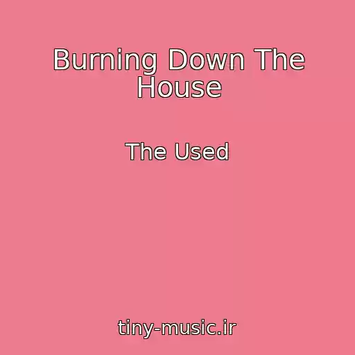 کاور آهنگ Burning Down The House از The Used