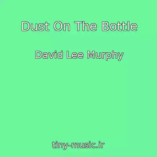 کاور آهنگ Dust On The Bottle از David Lee Murphy