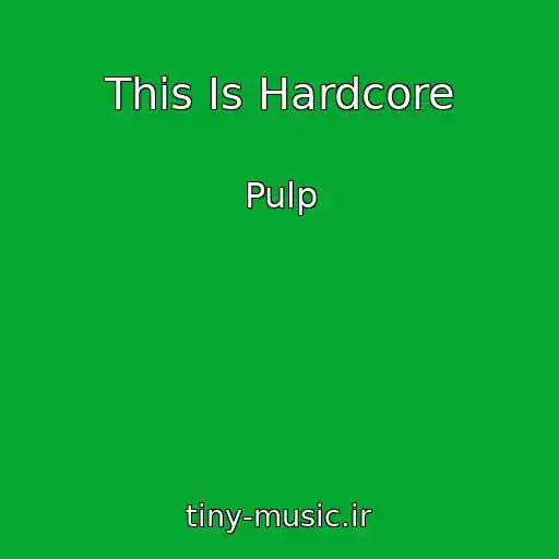 کاور آهنگ This Is Hardcore از Pulp