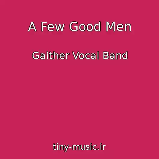 کاور آهنگ A Few Good Men از Gaither Vocal Band