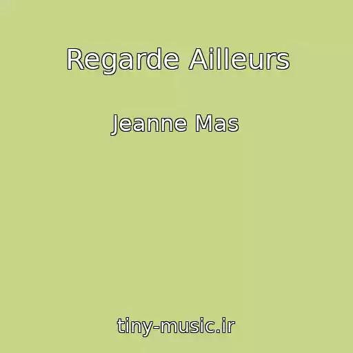 کاور آهنگ Regarde Ailleurs از Jeanne Mas