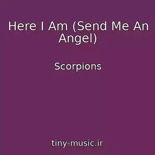 کاور آهنگ Here I Am (Send Me An Angel) از Scorpions