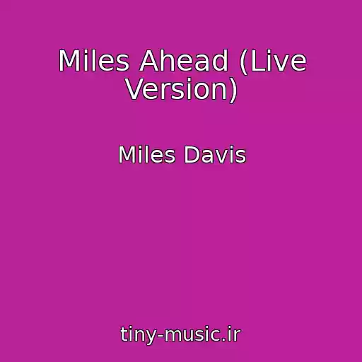 کاور آهنگ Miles Ahead (Live Version) از Miles Davis