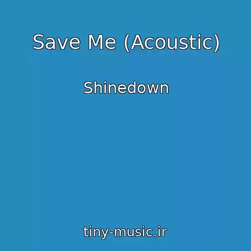 کاور آهنگ Save Me (Acoustic) از Shinedown