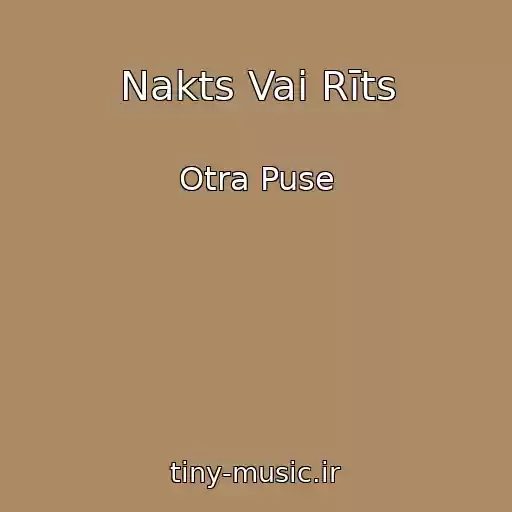 کاور آهنگ Nakts Vai Rīts از Otra Puse