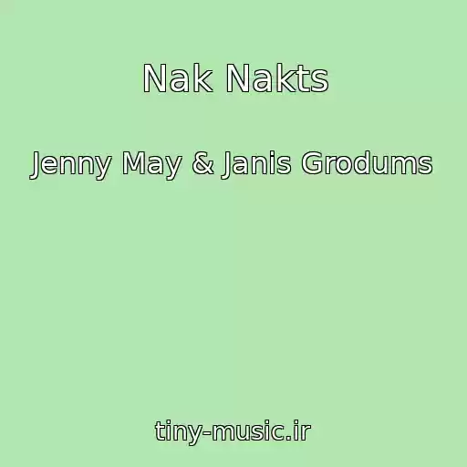 کاور آهنگ Nak Nakts از Jenny May & Janis Grodums