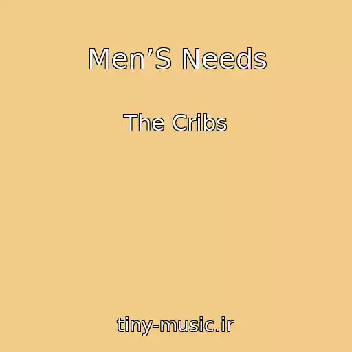 کاور آهنگ Men’S Needs از The Cribs
