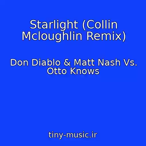 کاور آهنگ Starlight (Collin Mcloughlin Remix) از Don Diablo & Matt Nash Vs. Otto Knows