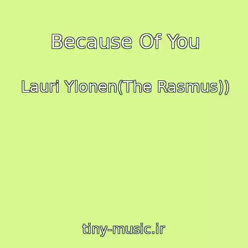 کاور آهنگ Because Of You از Lauri Ylonen(The Rasmus))
