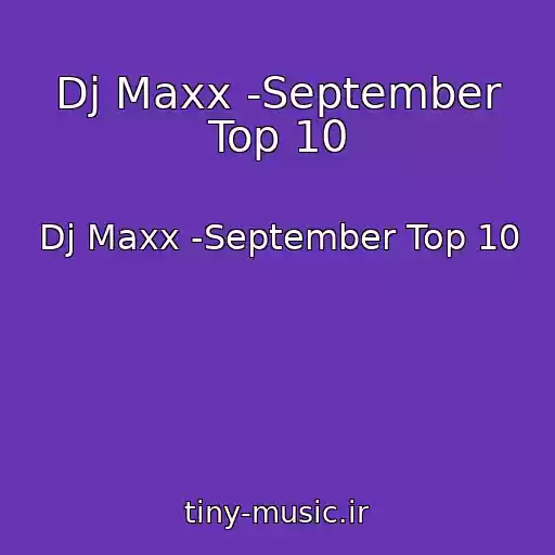 کاور آهنگ Dj Maxx -September Top 10 از Dj Maxx -September Top 10