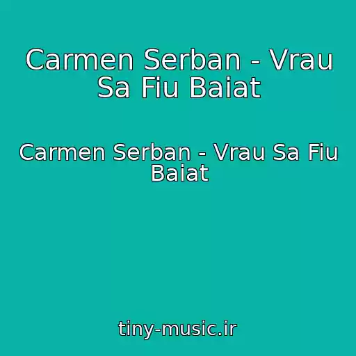 کاور آهنگ Carmen Serban - Vrau Sa Fiu Baiat از Carmen Serban - Vrau Sa Fiu Baiat