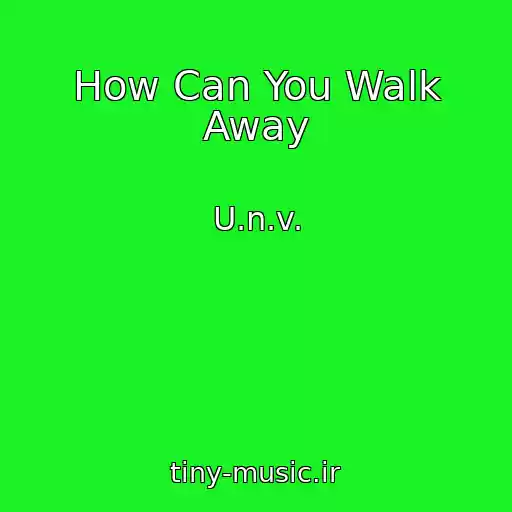 کاور آهنگ How Can You Walk Away از U.n.v.