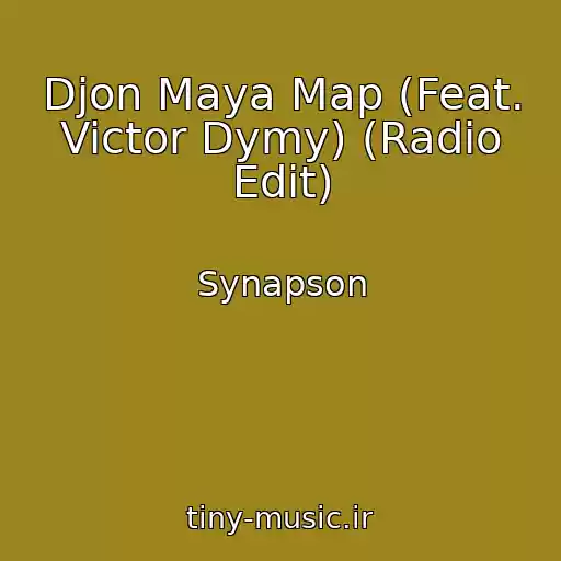 کاور آهنگ Djon Maya Map (Feat. Victor Dymy) (Radio Edit) از Synapson