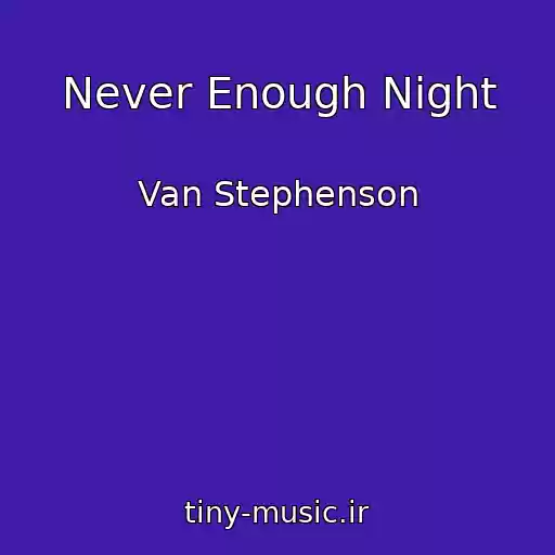 کاور آهنگ Never Enough Night از Van Stephenson