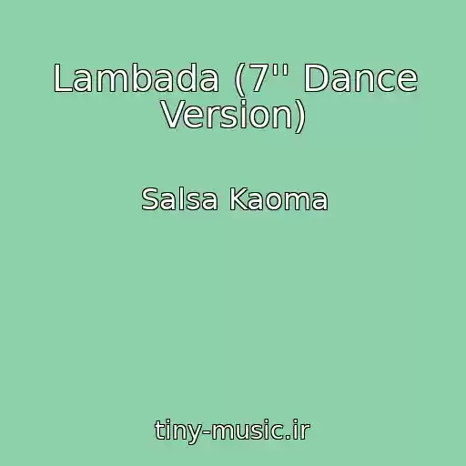 کاور آهنگ Lambada (7'' Dance Version) از Salsa Kaoma