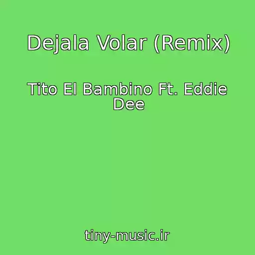 کاور آهنگ Dejala Volar (Remix) از Tito El Bambino Ft. Eddie Dee