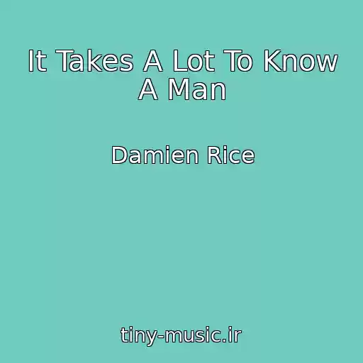 کاور آهنگ It Takes A Lot To Know A Man از Damien Rice