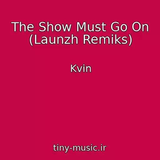 کاور آهنگ The Show Must Go On (Launzh Remiks) از Kvin
