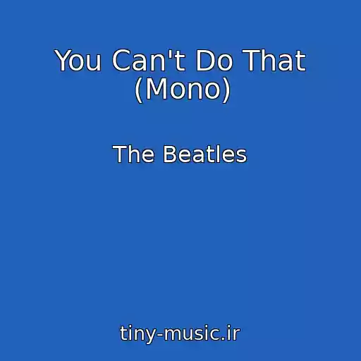 کاور آهنگ You Can't Do That (Mono) از The Beatles