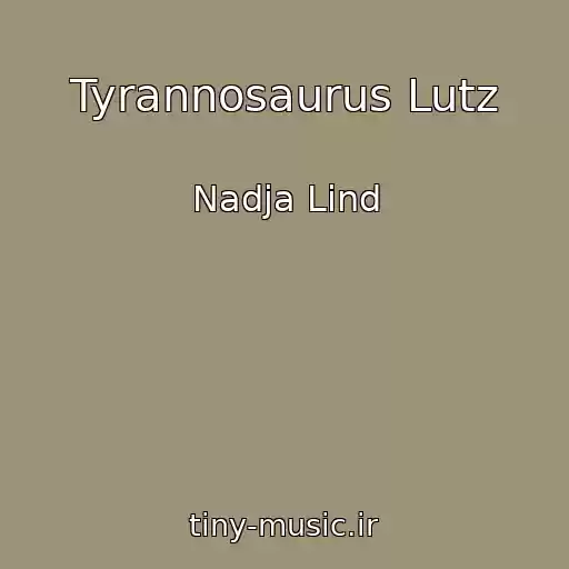 کاور آهنگ Tyrannosaurus Lutz از Nadja Lind