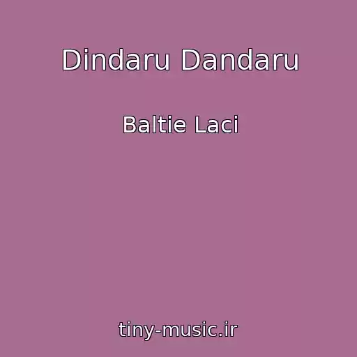 کاور آهنگ Dindaru Dandaru از Baltie Laci