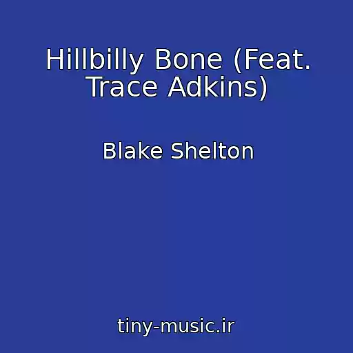 کاور آهنگ Hillbilly Bone (Feat. Trace Adkins) از Blake Shelton