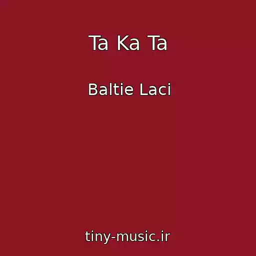 کاور آهنگ Ta Ka Ta از Baltie Laci