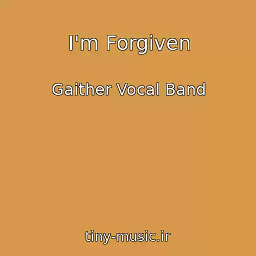 کاور آهنگ I'm Forgiven از Gaither Vocal Band