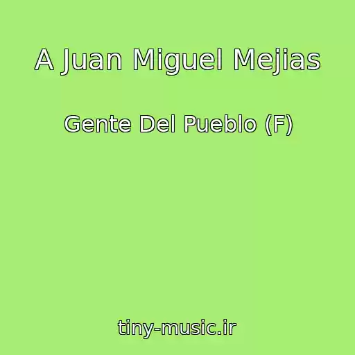 کاور آهنگ A Juan Miguel Mejias از Gente Del Pueblo (F)