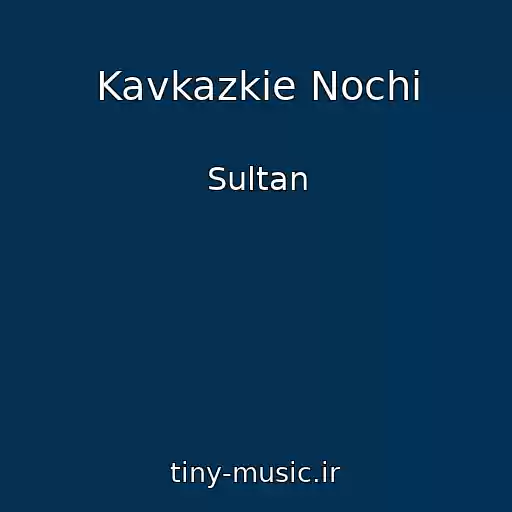 کاور آهنگ Kavkazkie Nochi از Sultan