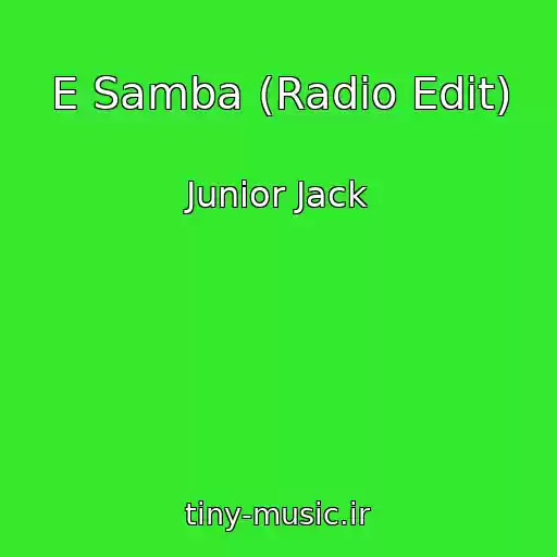 کاور آهنگ E Samba (Radio Edit) از Junior Jack