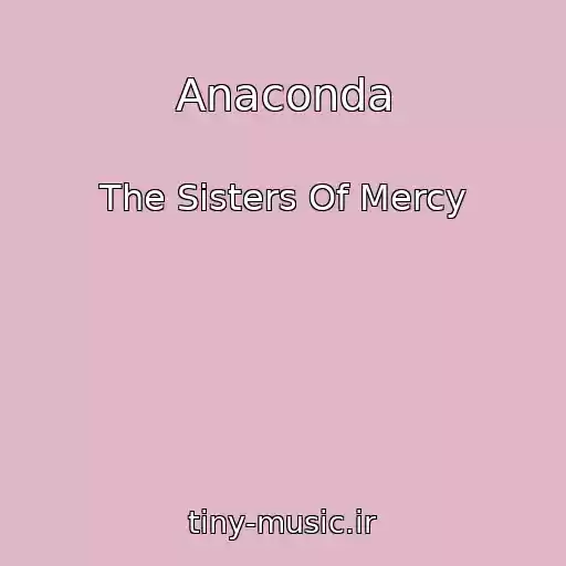 کاور آهنگ Anaconda از The Sisters Of Mercy