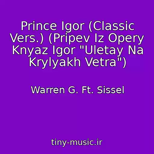 کاور آهنگ Prince Igor (Classic Vers.) (Pripev Iz Opery Knyaz Igor "Uletay Na Krylyakh Vetra") از Warren G. Ft. Sissel