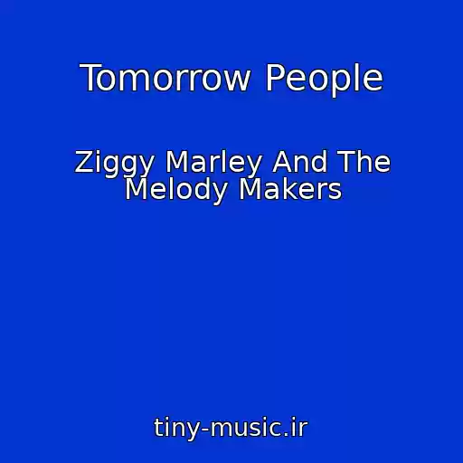 کاور آهنگ Tomorrow People از Ziggy Marley And The Melody Makers