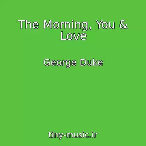 کاور آهنگ The Morning, You & Love از George Duke
