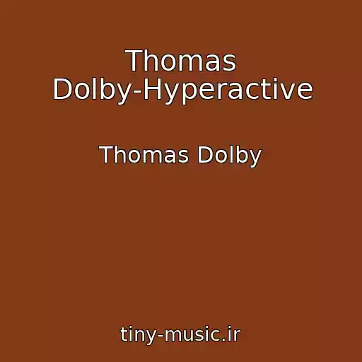 کاور آهنگ Thomas Dolby-Hyperactive از Thomas Dolby