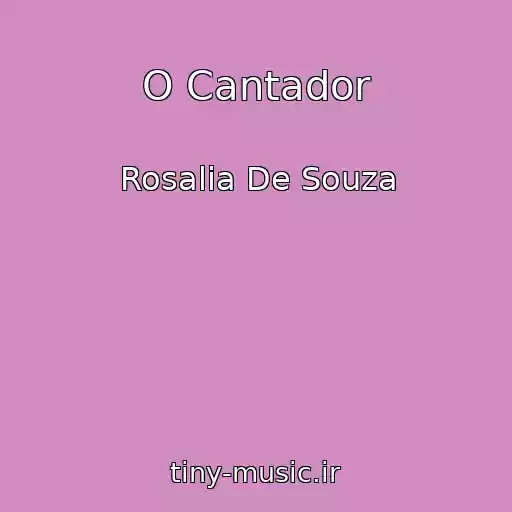 کاور آهنگ O Cantador از Rosalia De Souza