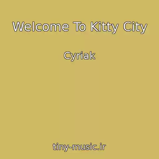 کاور آهنگ Welcome To Kitty City از Cyriak